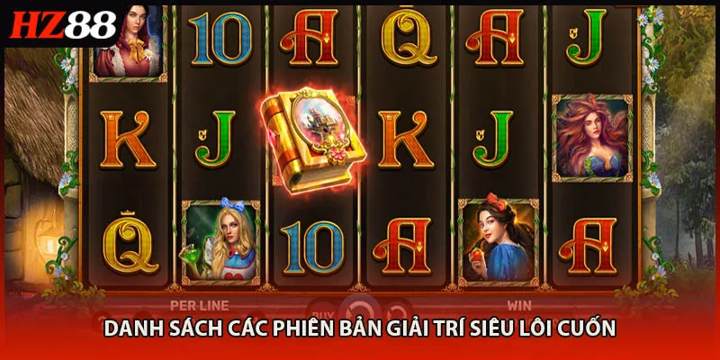 Danh sách các phiên bản giải trí siêu lôi cuốn